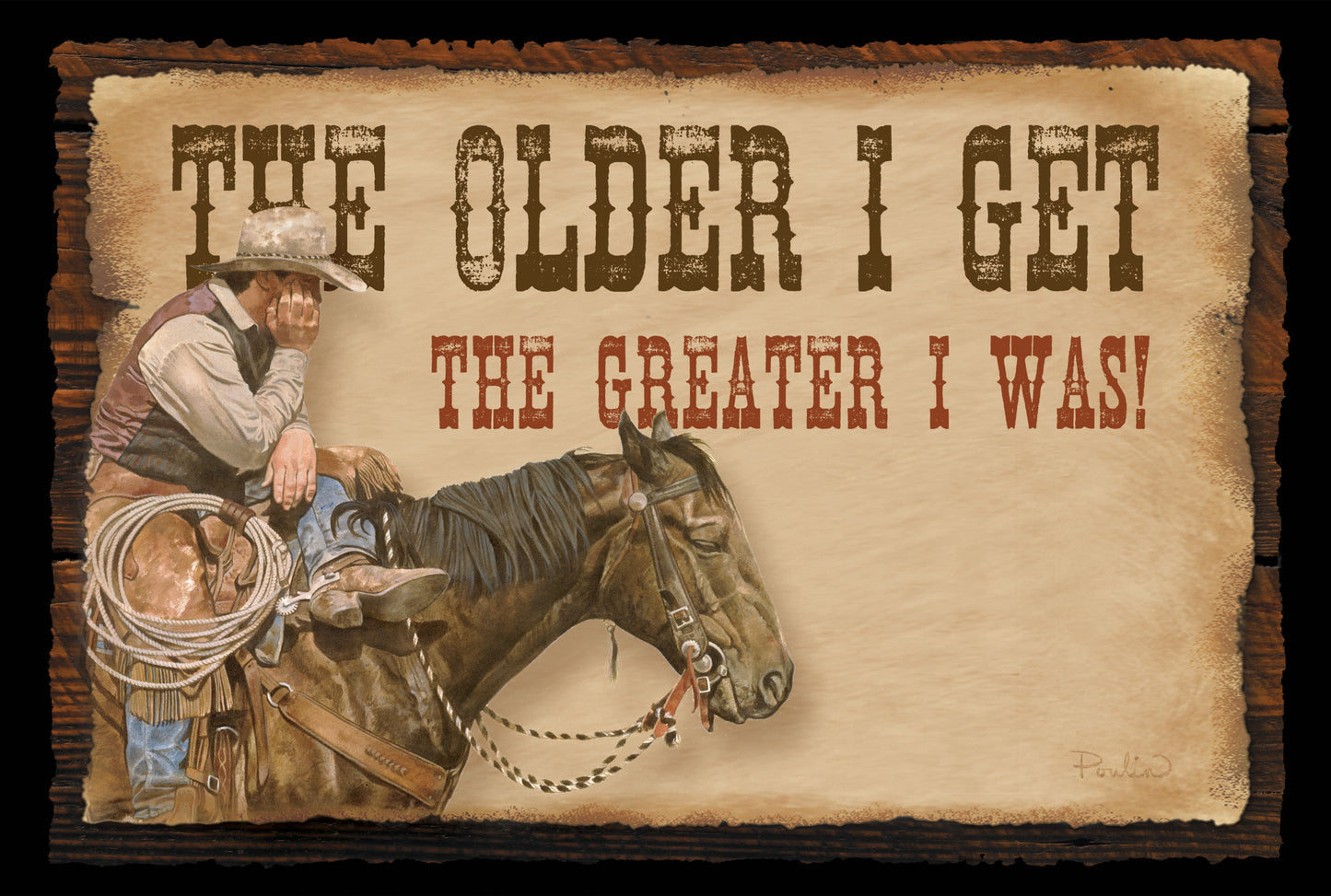 The Older I Get the Greater I Was - 8" x 12" Wood Sign