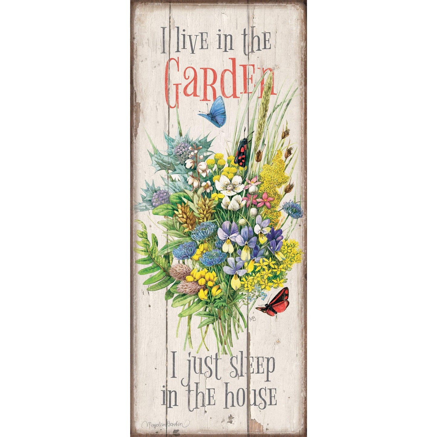 I Live in the Garden 12" x 30" Wood Sign - Wild Wings