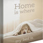 Home Is Where My Bed Is Gallery Wrapped Canvas - Wild Wings