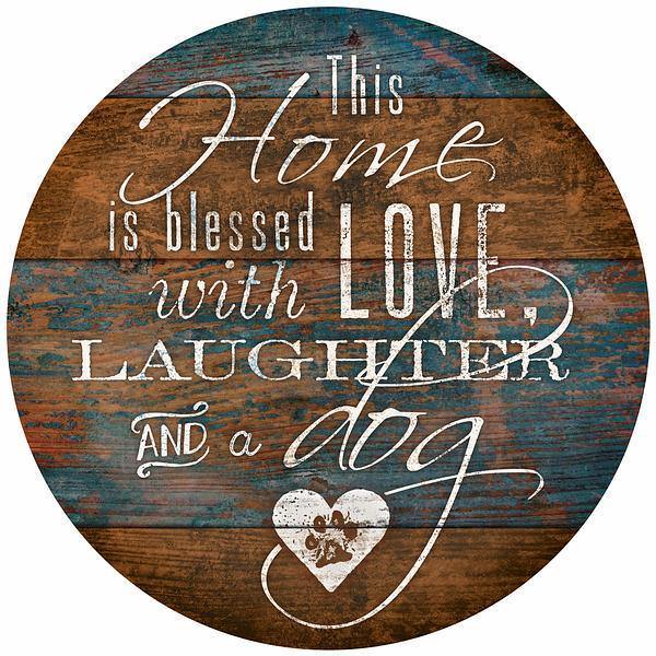 Home - Love, Laughter, and a Dog 12" Round Wood Sign - Wild Wings