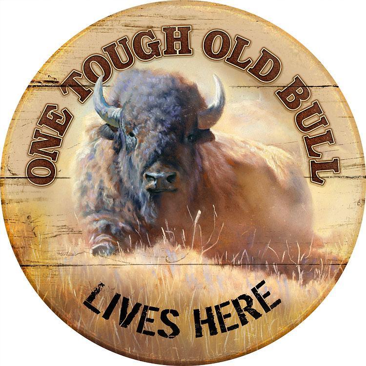 Tough Old Bull Lives Here - Bison 21" Round Wood Sign - Wild Wings